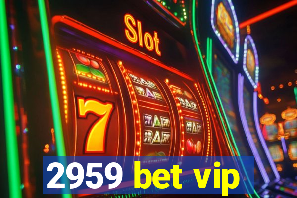 2959 bet vip